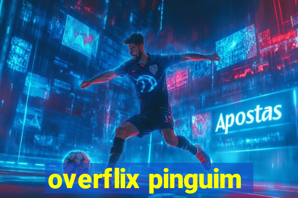 overflix pinguim